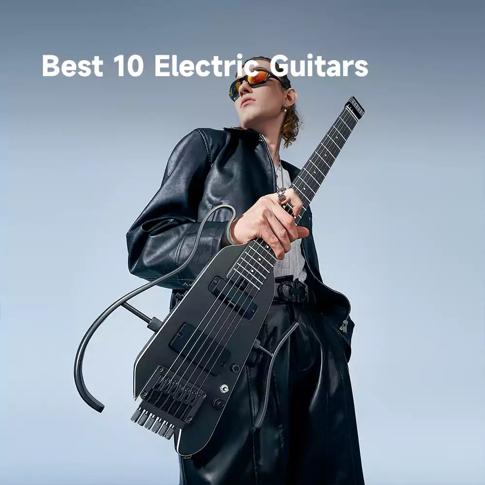 Best 10 Electric Guitars for Every Styles