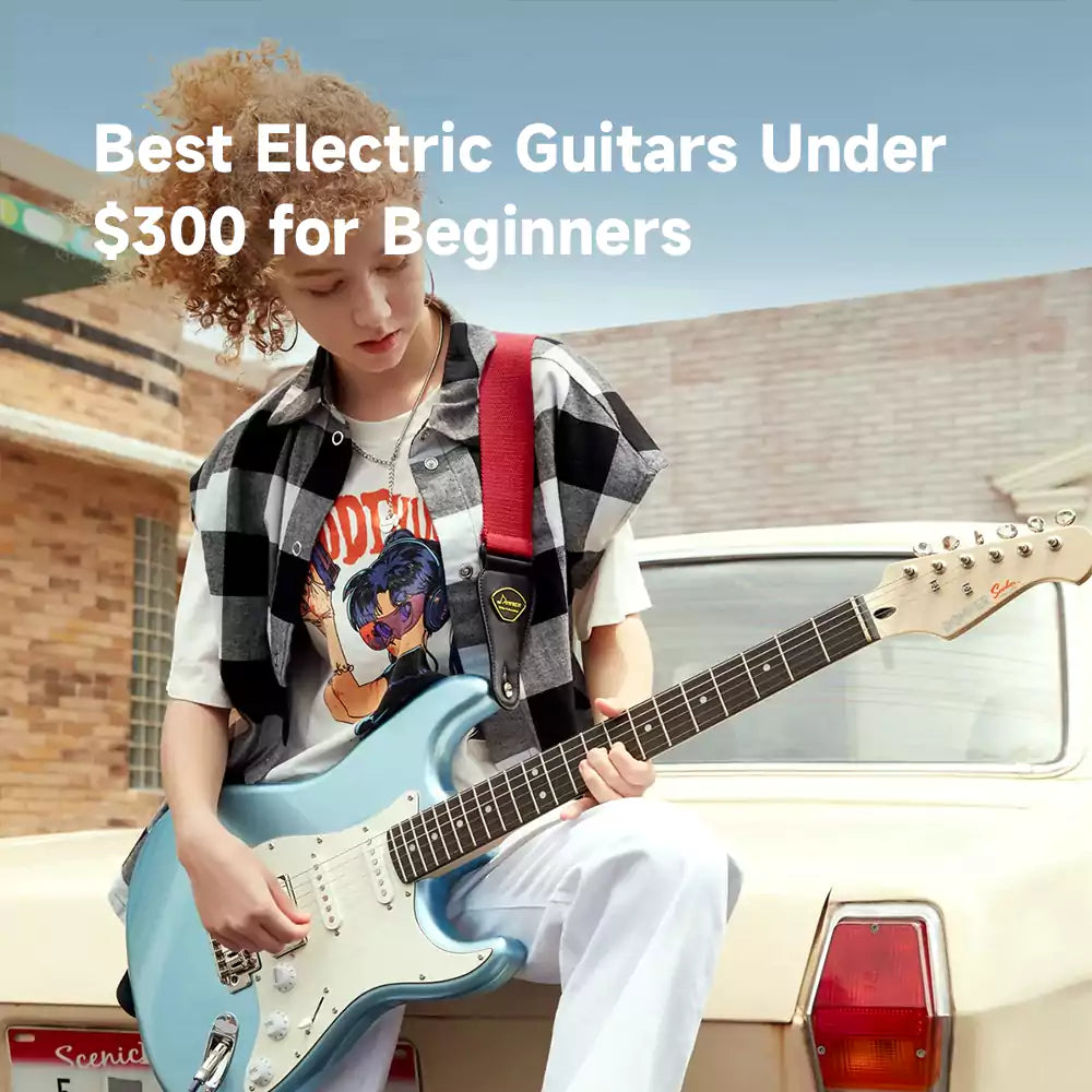 Best Electric Guitar Under $300 for Beginners